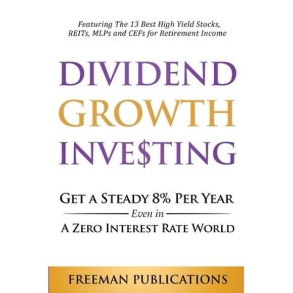 Dividend Growth Investing: Get A Steady 8% Per Year Even In A Zero Interest Rate - Picture 1 of 1
